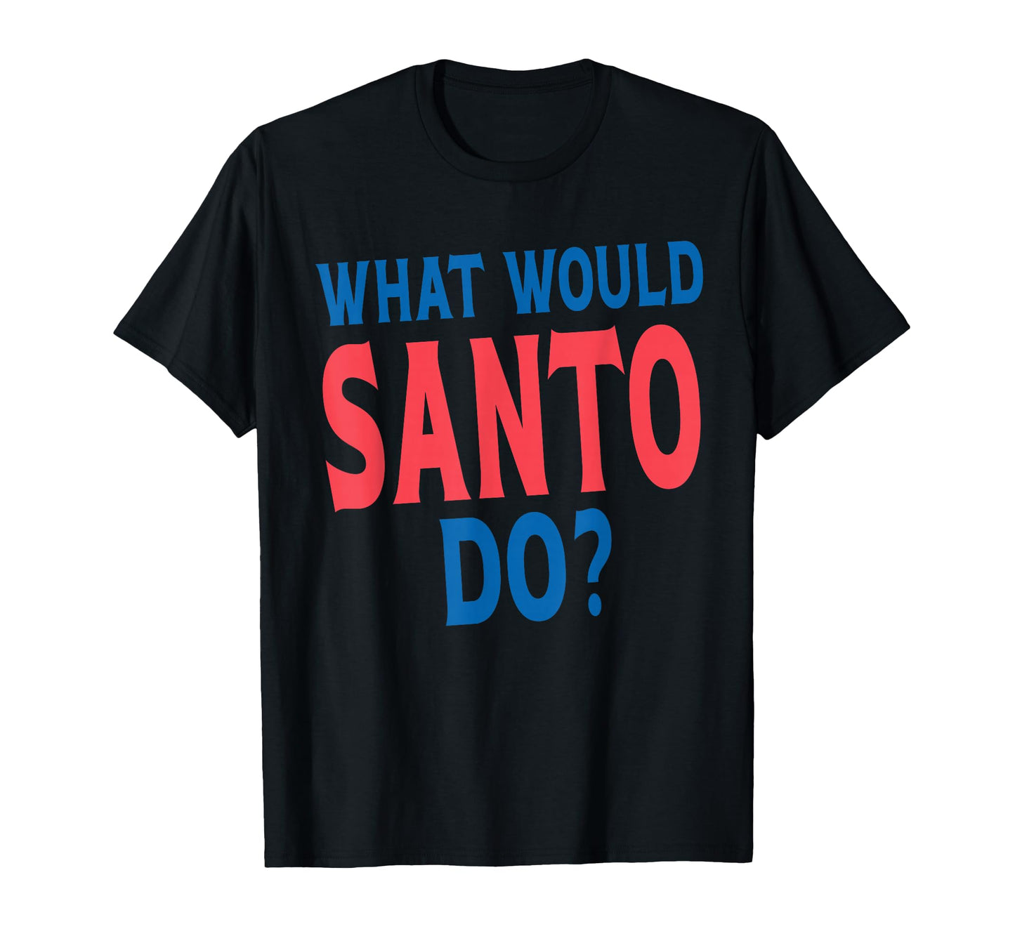 What Would Santo Do Personal Name First Name Funny Santo T-Shirt