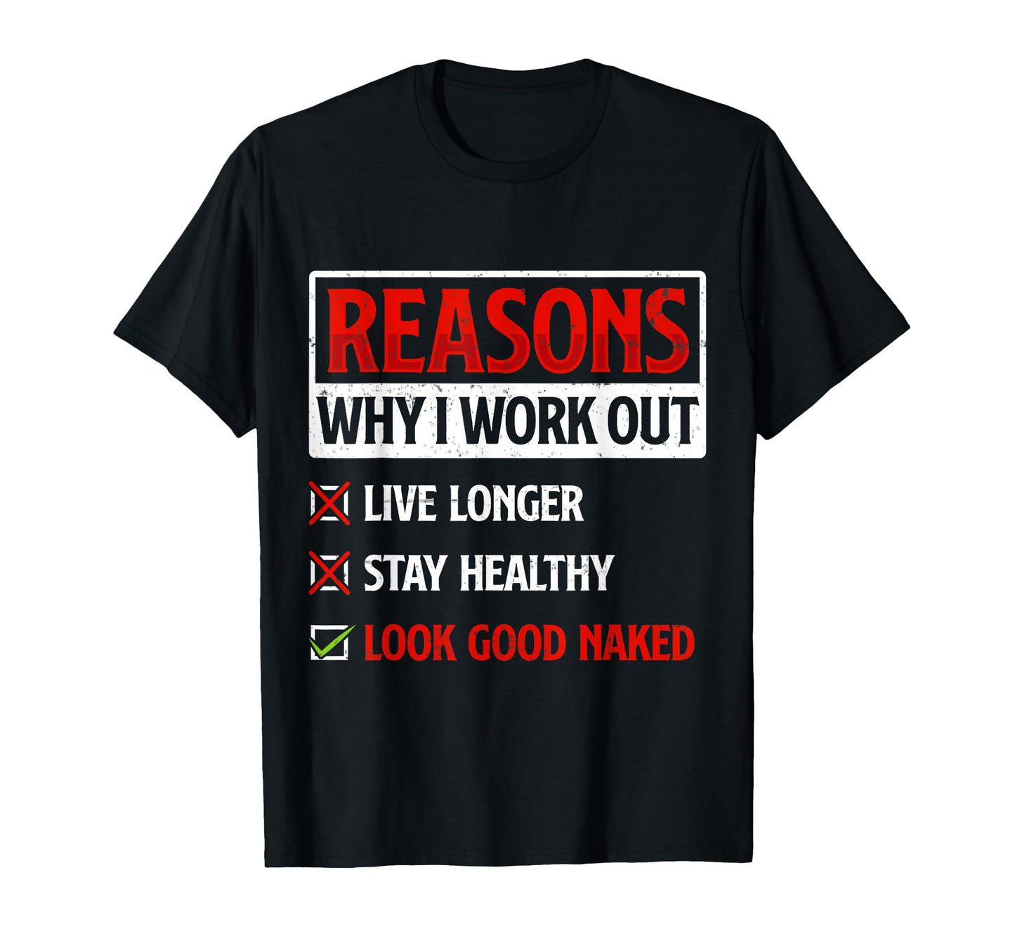 Reasons Why I Work Out Fitness Workout Gym Motivation Quote T-Shirt
