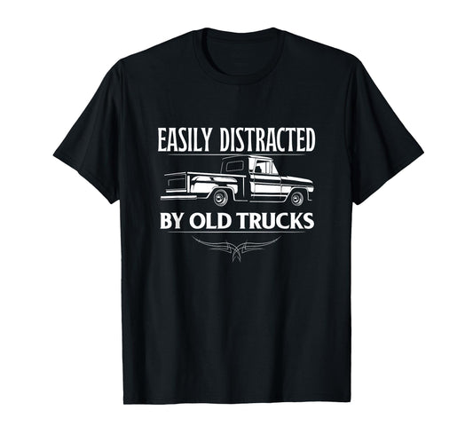 Easily Distracted by Old Trucks | Vintage Pickup Truck T-Shirt