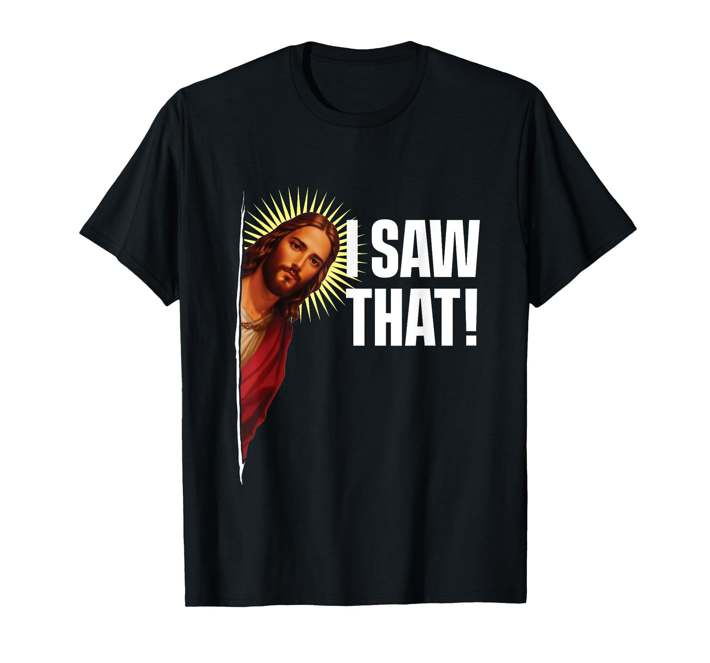 I Saw That - Christian Couple Jesus Christ Inspirational T-Shirt