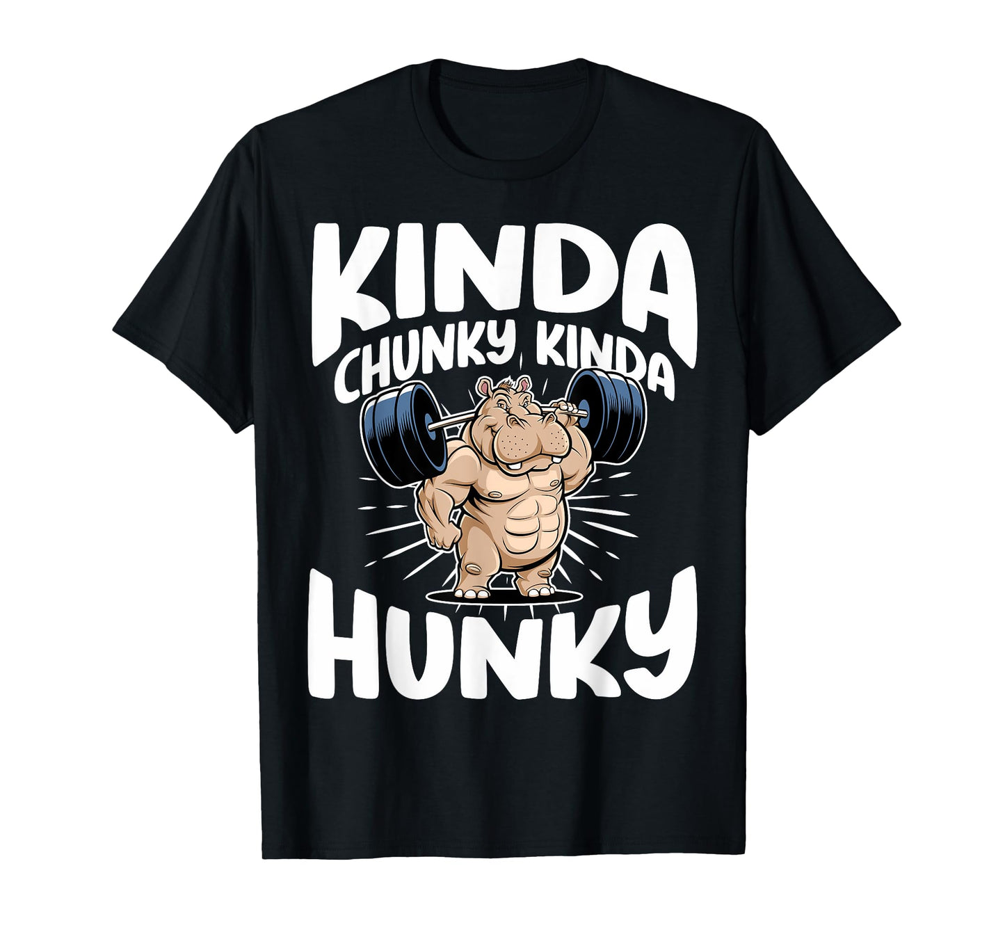 Kinda Chunky Kinda Hunky Funny Gym Workout For Men Women T-Shirt