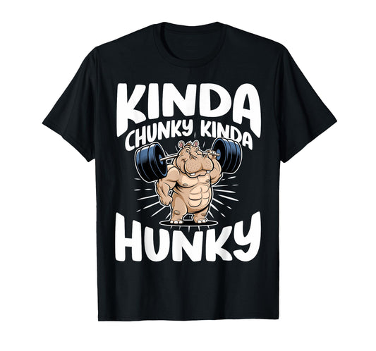 Kinda Chunky Kinda Hunky Funny Gym Workout For Men Women T-Shirt
