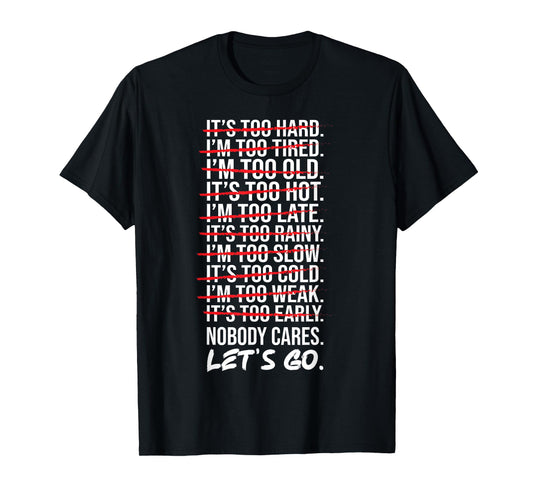 Excuses Nobody Cares Let's Go Gym Workout Fitness Motivation T-Shirt