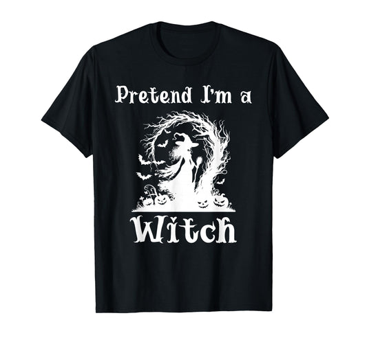 Pretend I'm A Witch Last Minute Halloween Costume Funny T-Shirt