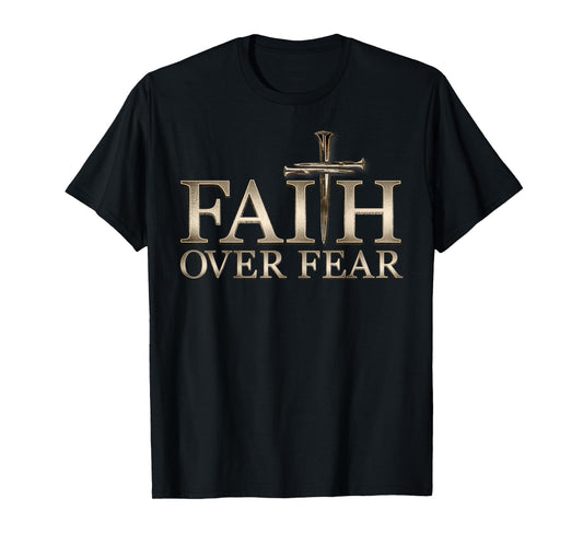 Faith Over Fear Christian Men Women Kids T-Shirt