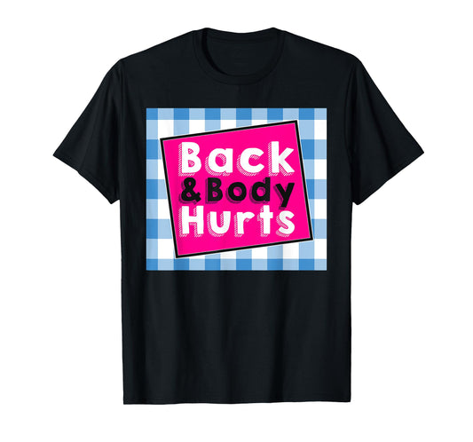 Back Body Hurts Tee Humorous Quote Workout Top Gym T-Shirt