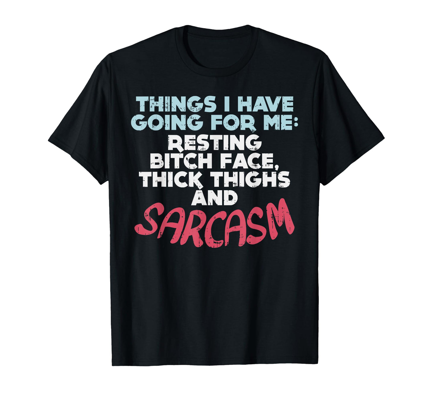 Sarcasm Thick Thighs Resting Bitch Face Funny Gym Quote Gift T-Shirt
