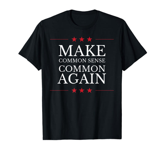 Make Common Sense Common Again T-Shirt