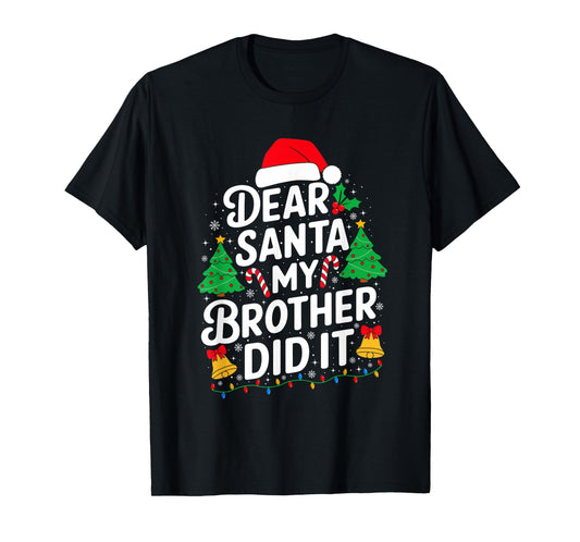 Dear Santa My Brother Did It Funny Christmas Girls Sibling T-Shirt