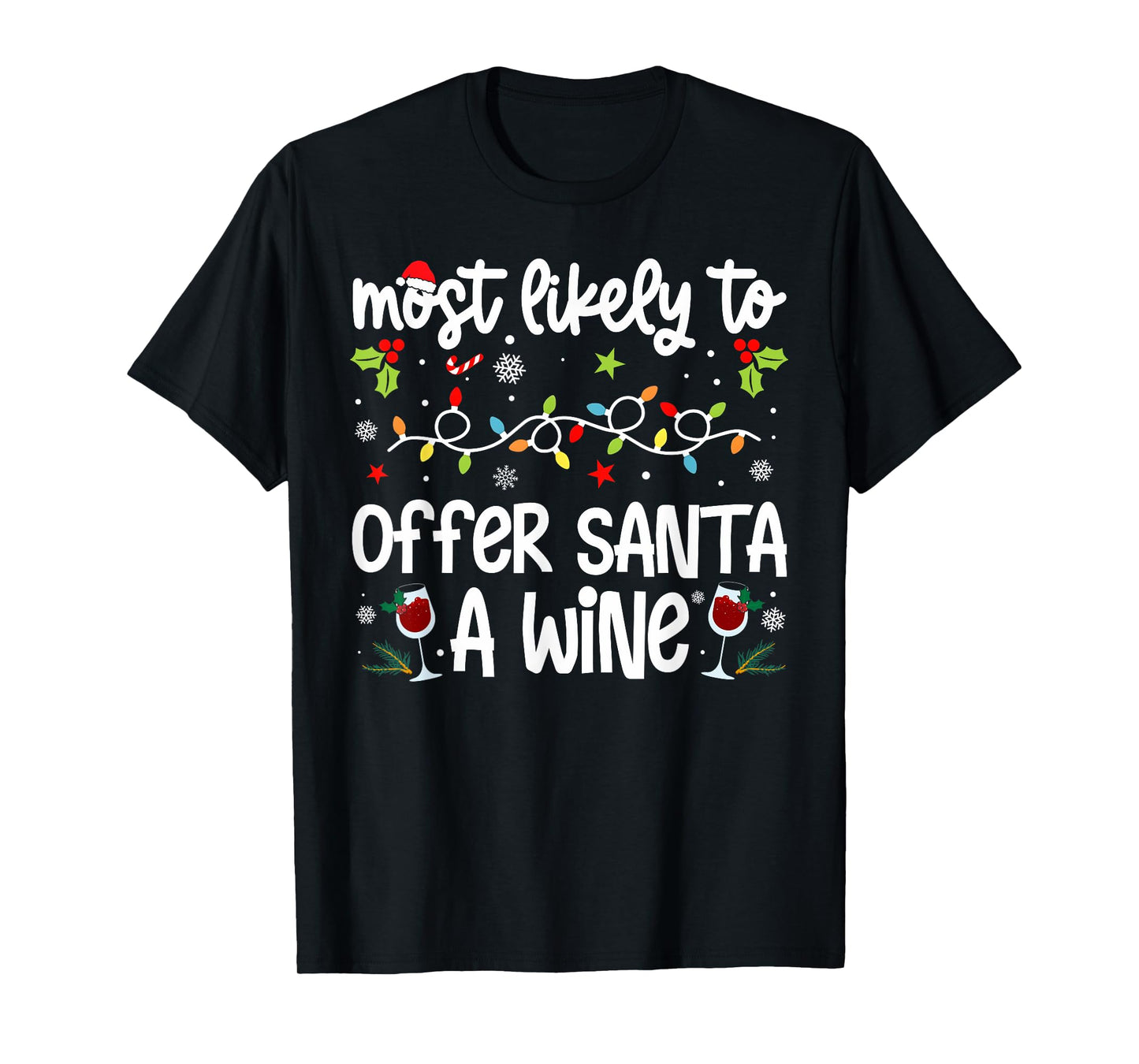 Family Christmas Most Likely to Offer Santa A Wine T-Shirt