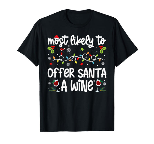Family Christmas Most Likely to Offer Santa A Wine T-Shirt