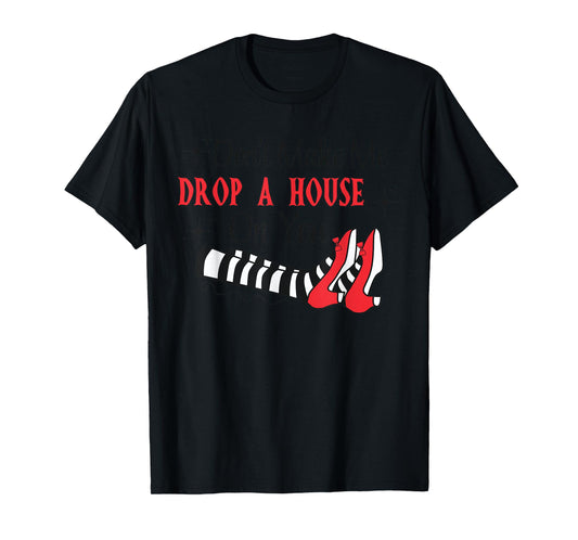 Don't Make Me Drop A House On You Halloween Witch Women Girl T-Shirt
