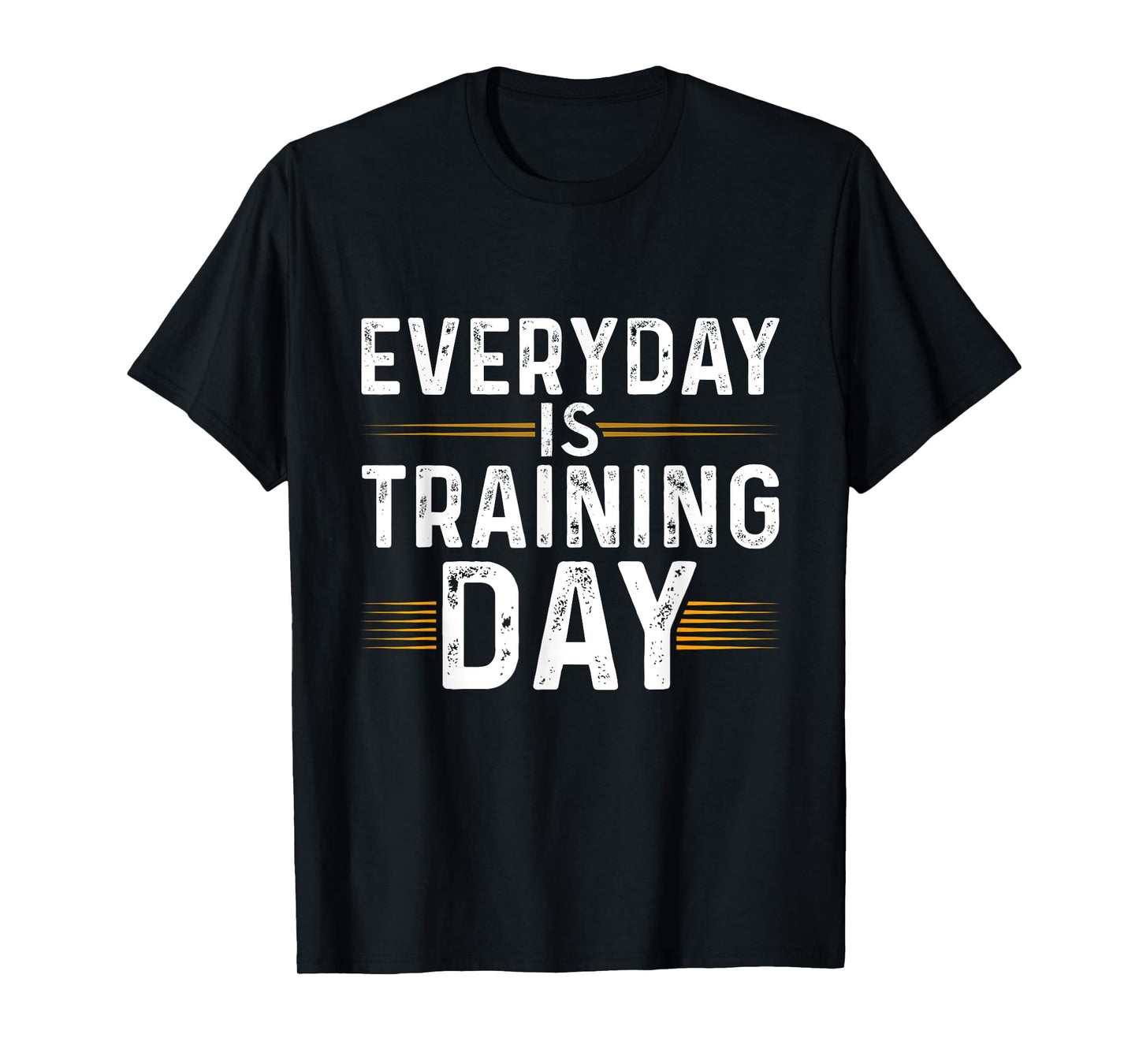 Everyday Is Training Day Shirt Motivational T-shirts Gym T-Shirt