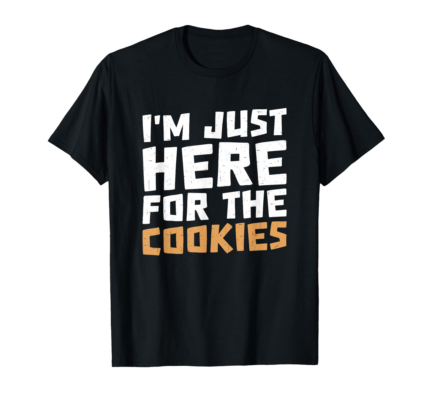 Funny Food Humor Snack Quote Chocolate Cookie Lover Bakers T-Shirt