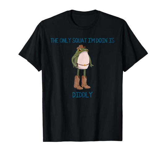 Vintage Funny The Only Squat I'm Doin' Is Diddly Frog Meme T-Shirt