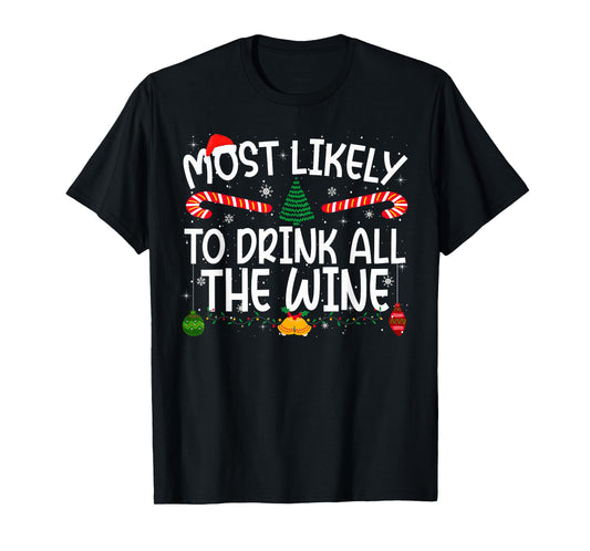 Family Matching Xmas Most Likely to Drink All The Wine T-Shirt