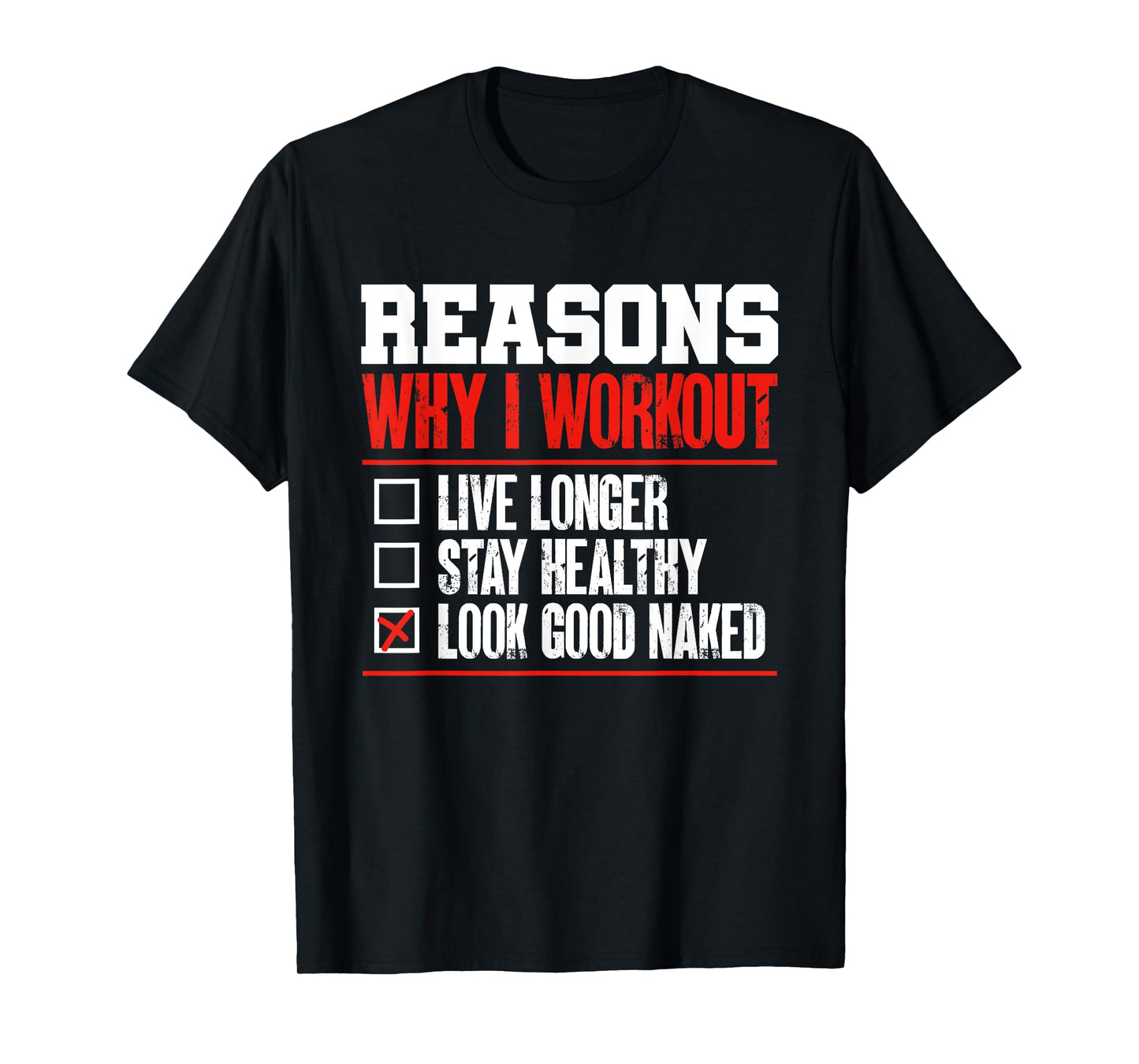 Reasons Why I Work Out Gym Bodybuilder Fitness Humor Pun T-Shirt