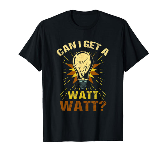 Funny Can I Get A Watt Watt Electrician Retro Vintage T-Shirt