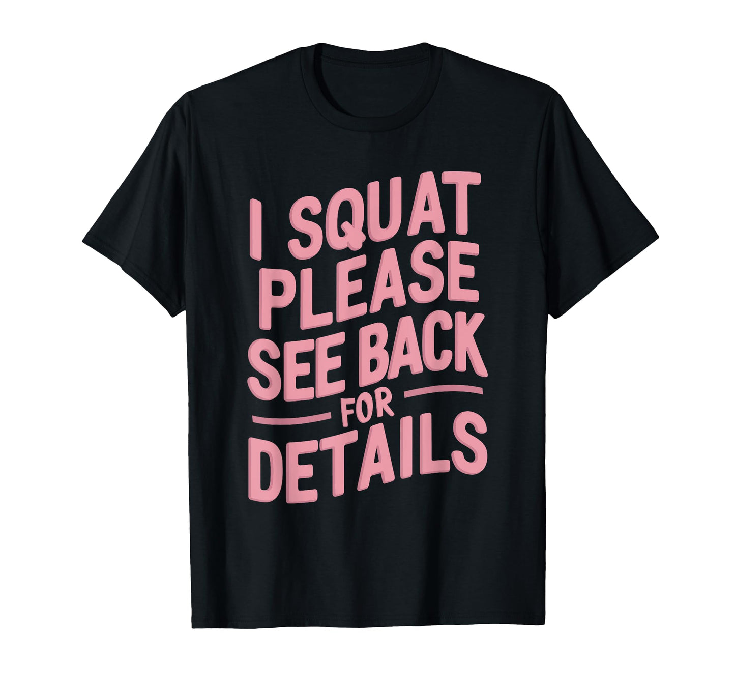I Squat Please See Back For Details T-Shirt