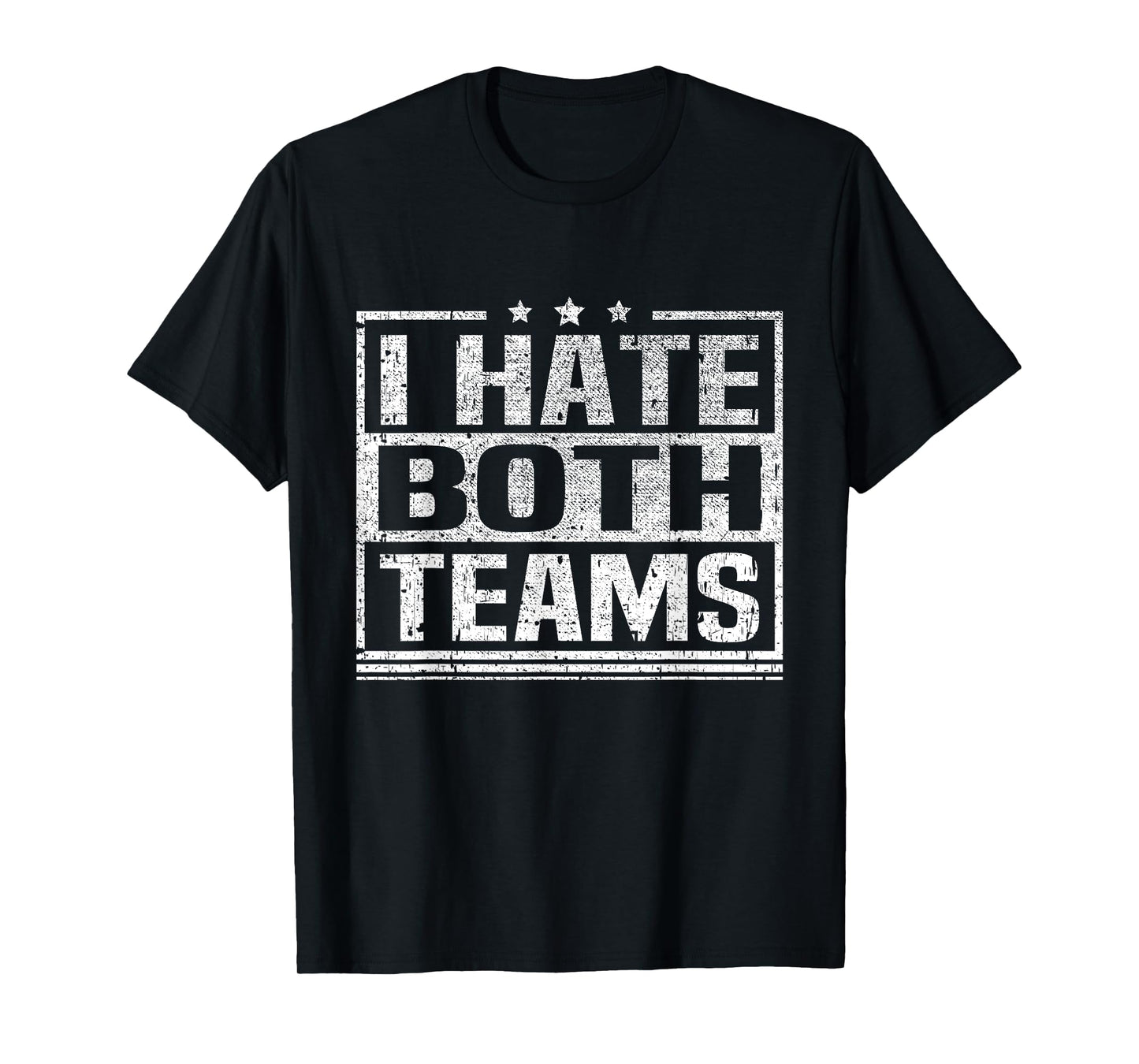 I Hate Both Teams Funny Sports Both Teams Have Fun T-Shirt