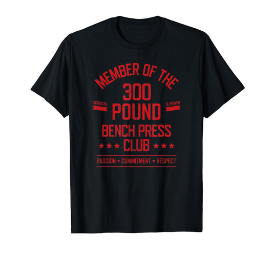 300 Pound Bench Press Club Strong Powerlifter T-Shirt T-Shirt