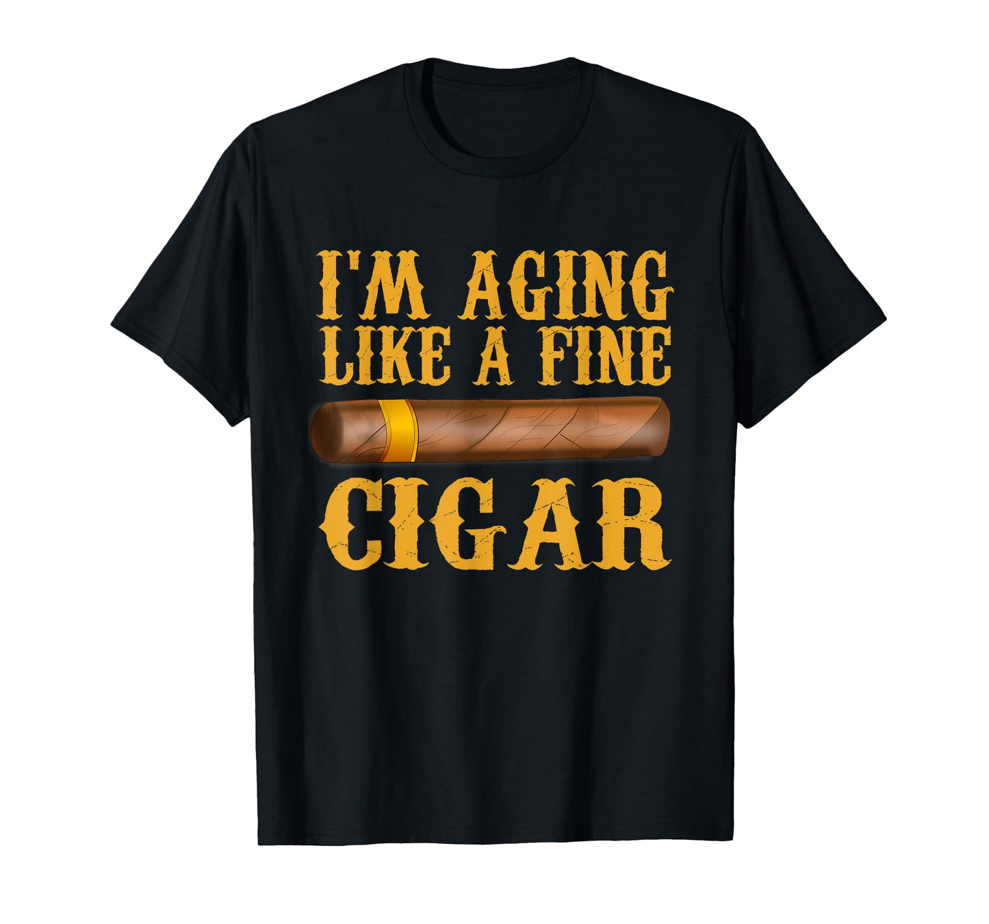 Im Aging Like A Fine Cigar Funny Fathers Day Dad Gift Idea T-Shirt