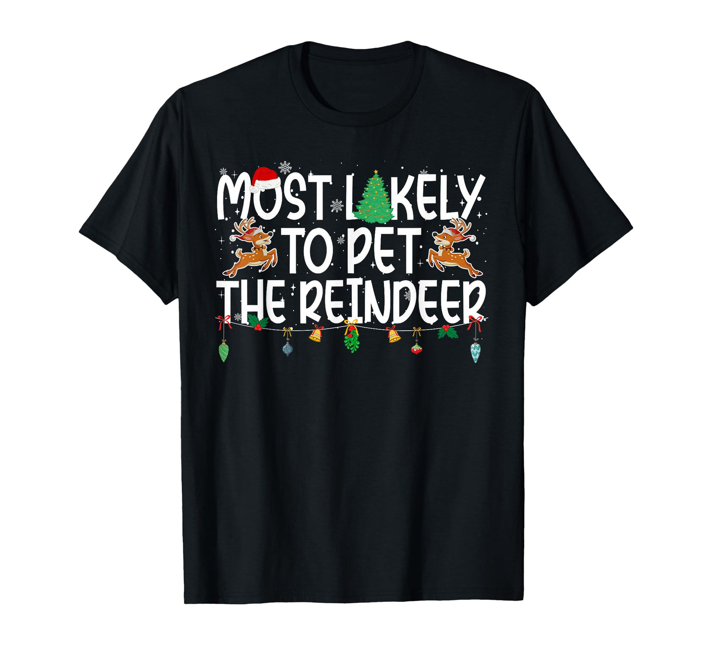 Family Christmas Xmas Most Likely to Pet The Reindeer T-Shirt