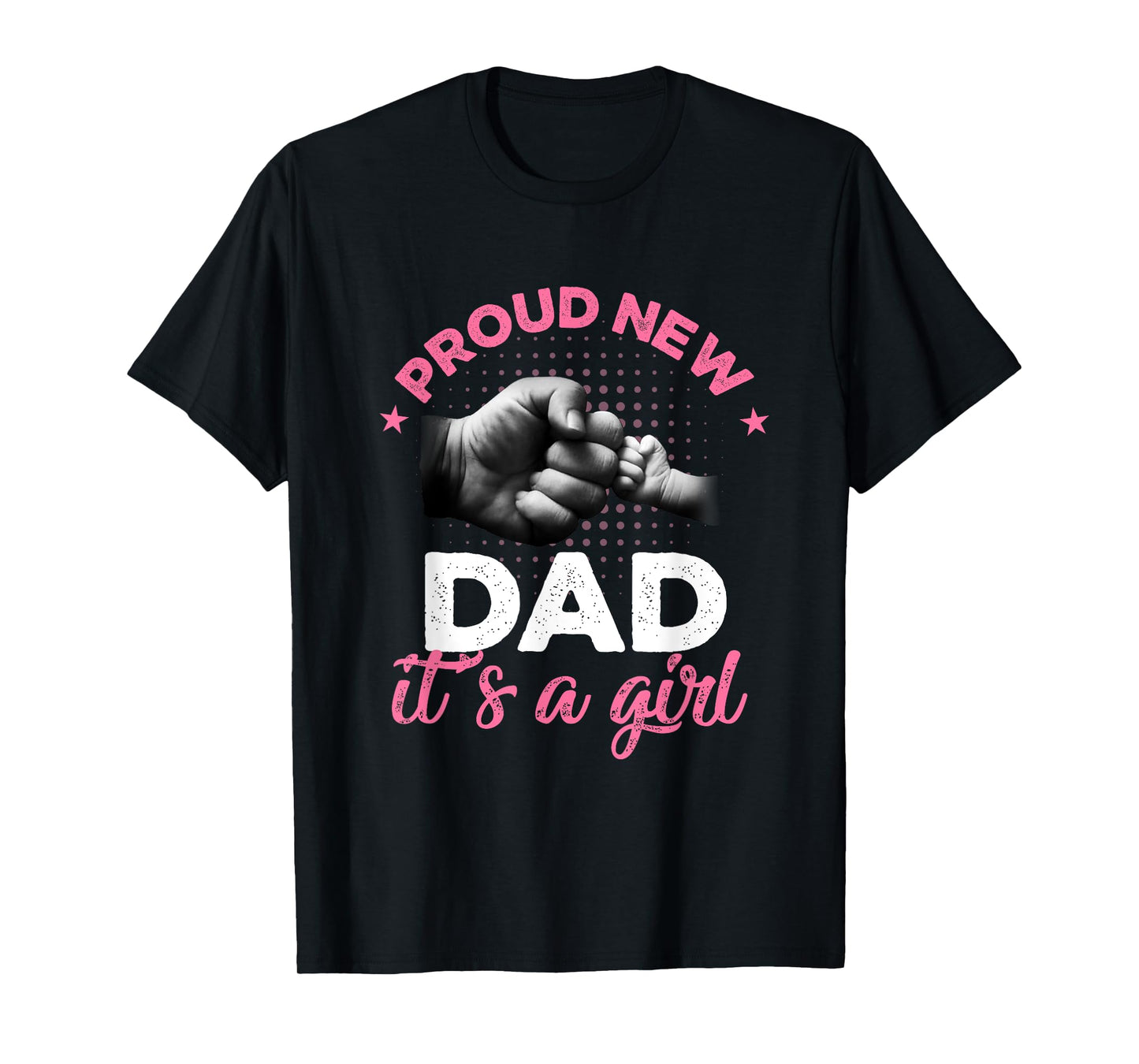 Proud New Dad It's A Girl Shirt Promoted To Daddy Tee T-Shirt