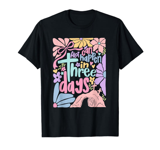 Easter A Lot Can Happen In 3 Days Boho Flower Women Kids T-Shirt