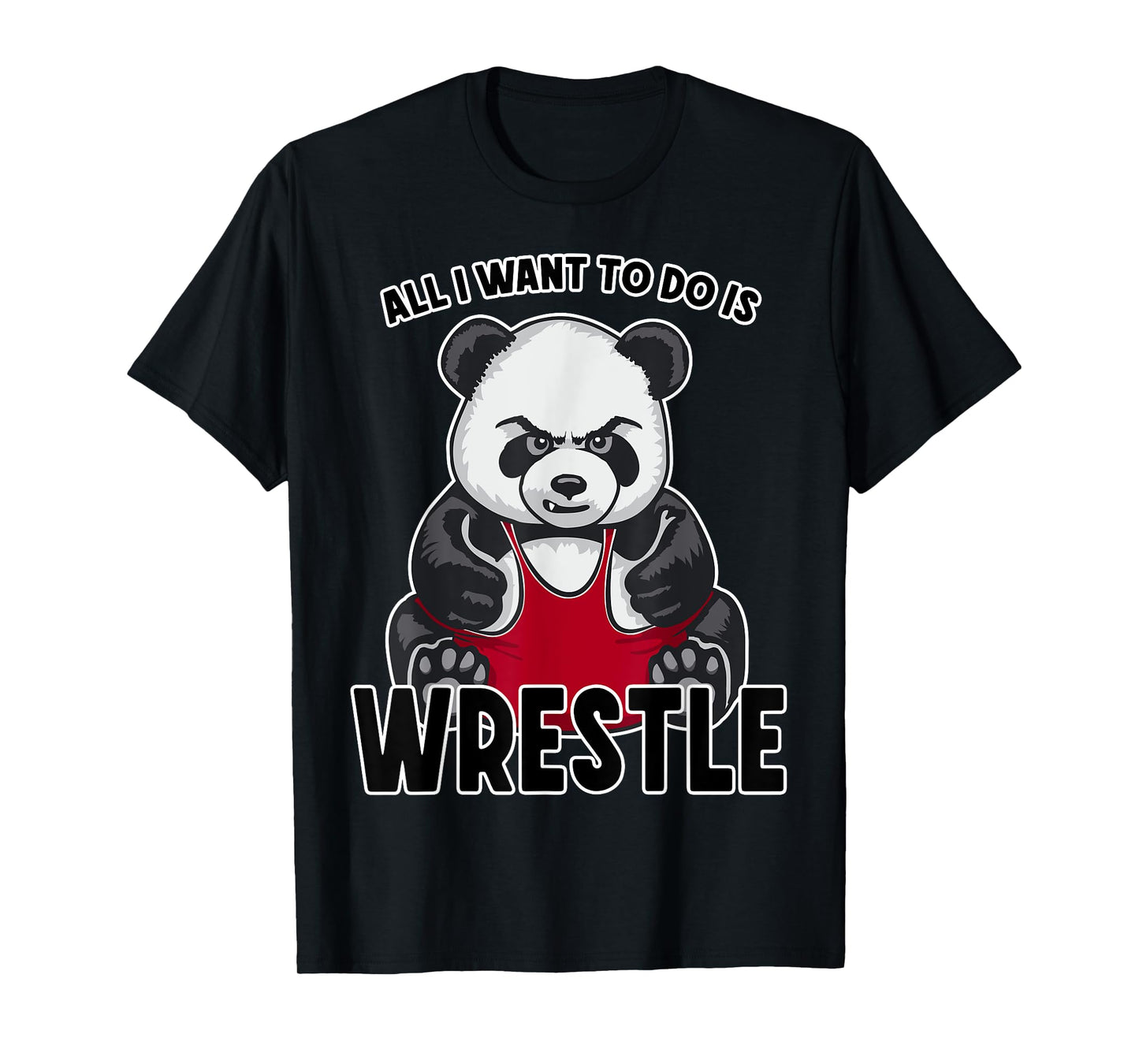 Wrestling Panda All I Want To Do Is Cute Bear Wrestler T-Shirt