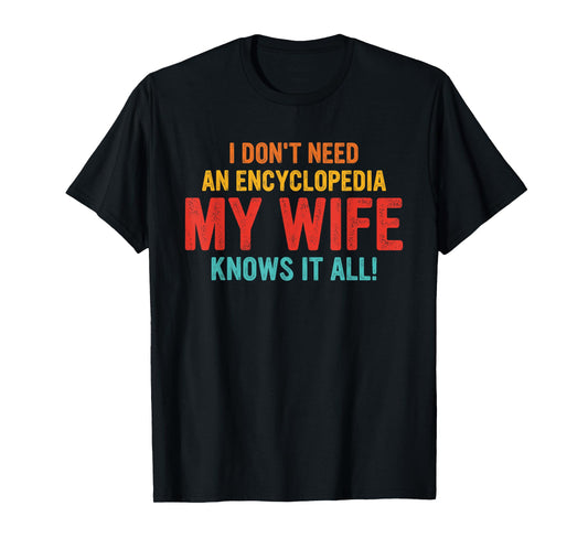 I Don't Need An Encyclopedia My Wife Knows It All Vintage T-Shirt