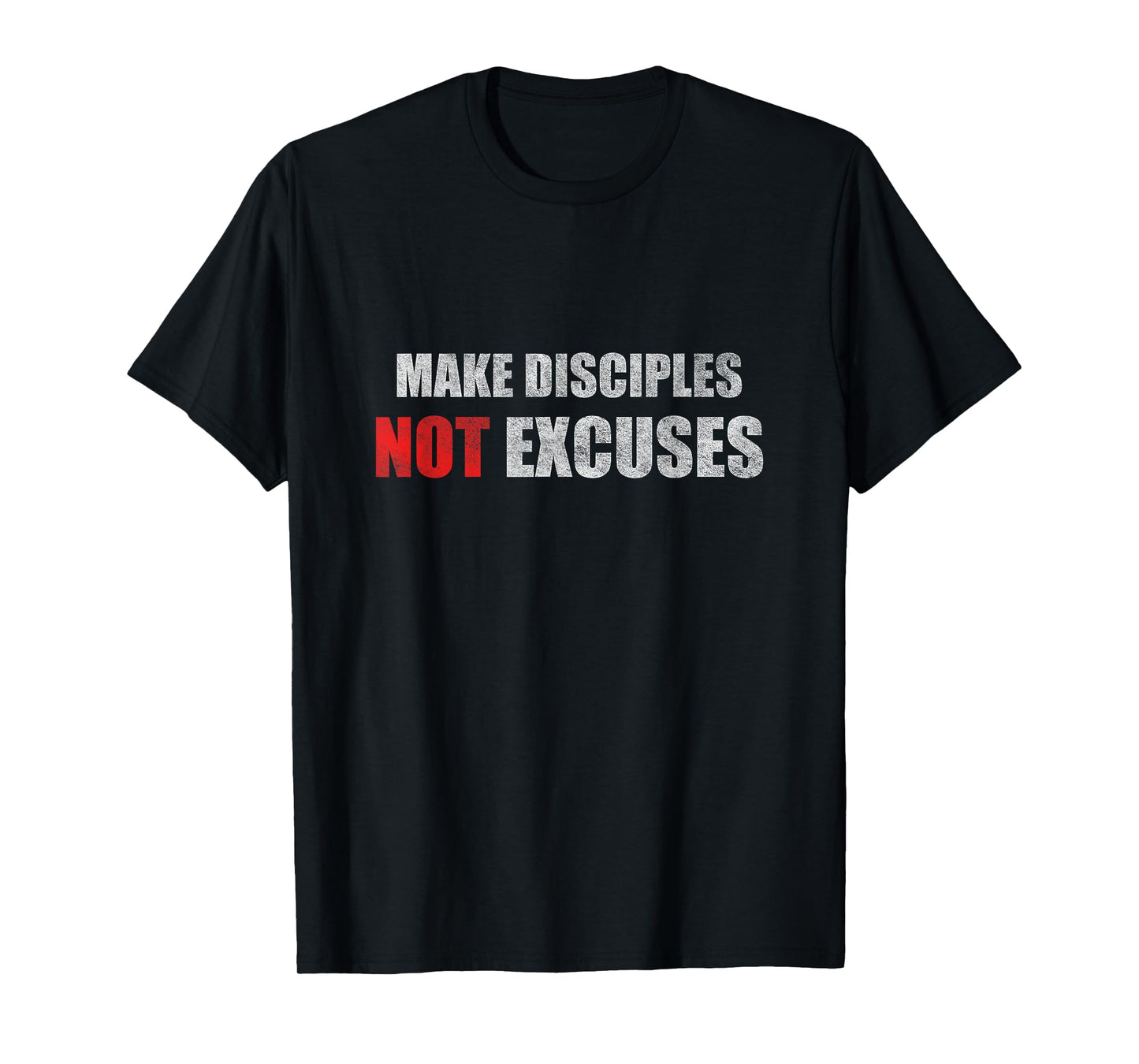Make Disciples Not Excuses Jesus Christians T-Shirt