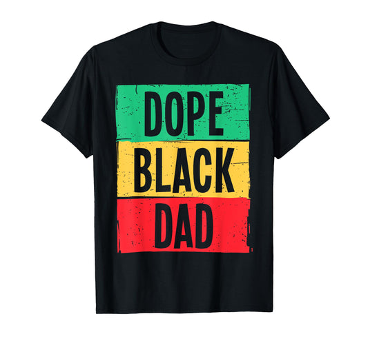 Dope Black Dad Father's Day Juneteenth History Month Funny T-Shirt