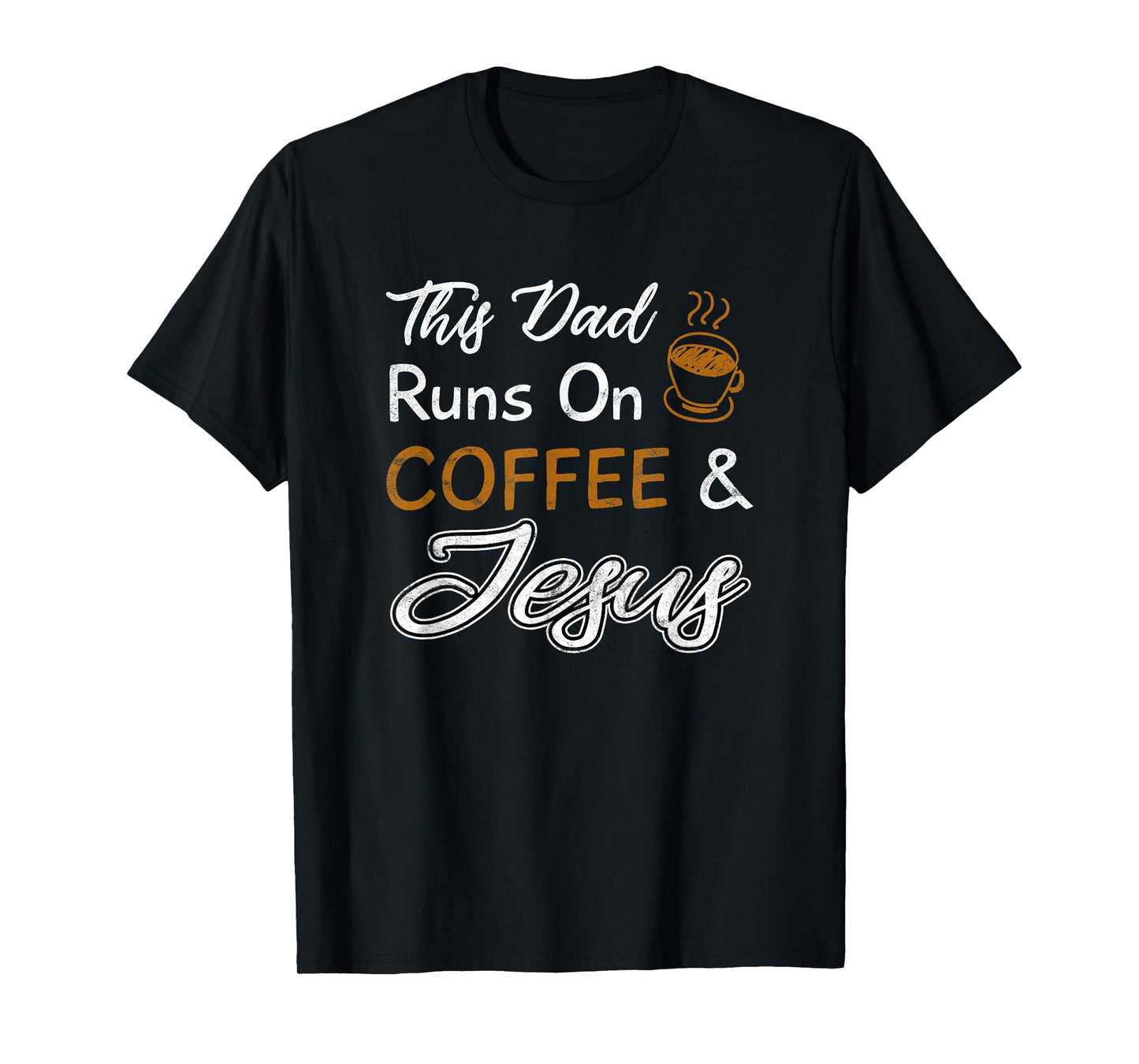 This Dad Runs On Coffee And Jesus T Shirt Christian Quote T-Shirt