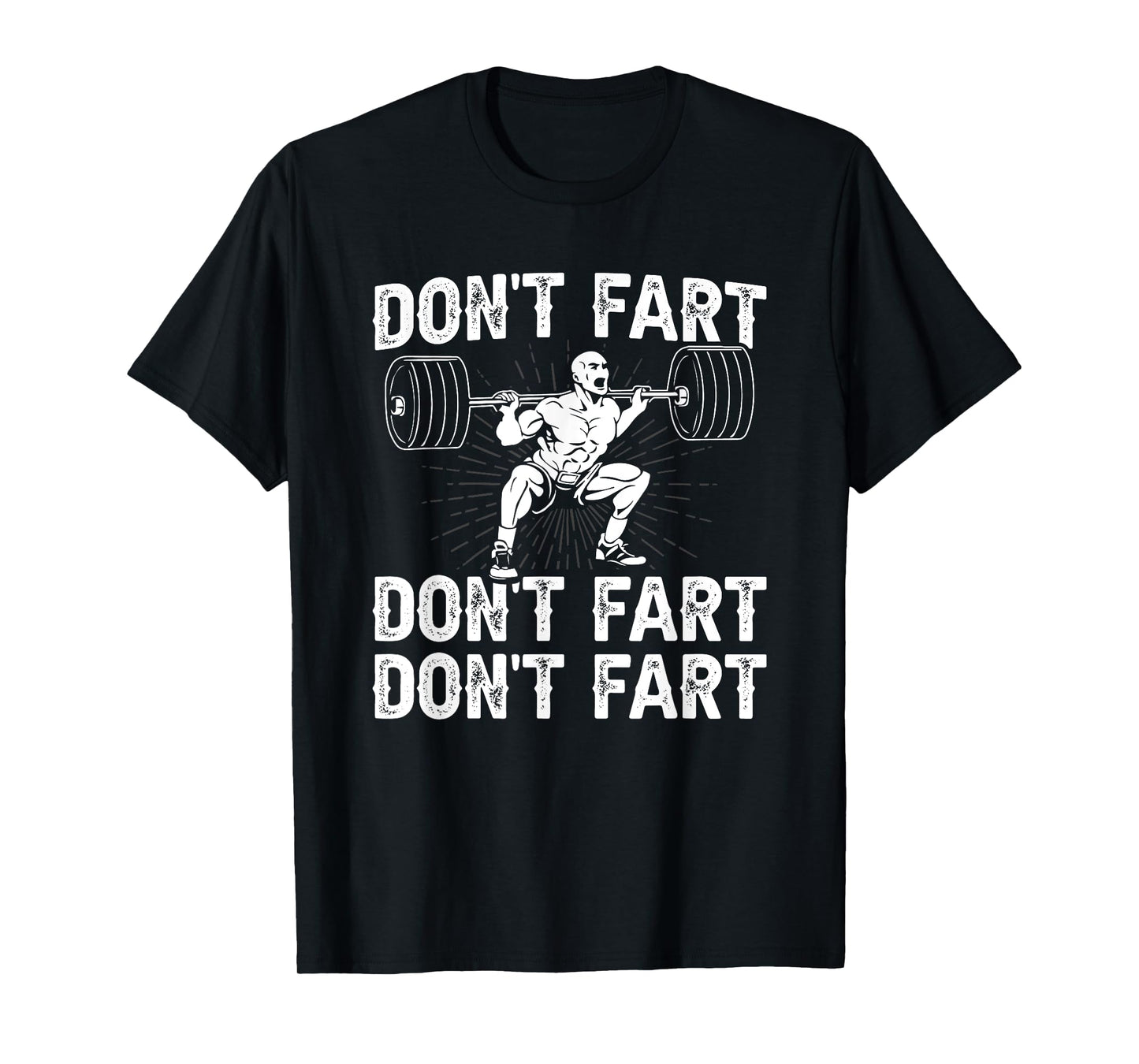 Funny Dont Fart Weight Lifting Powerlifting Gym Men Gifts T-Shirt