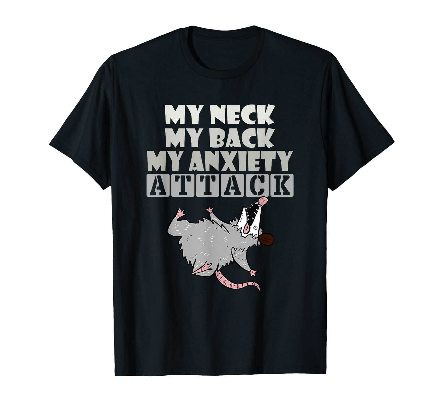 My Neck My Back My Anxiety Attack Funny Opossum T-Shirt