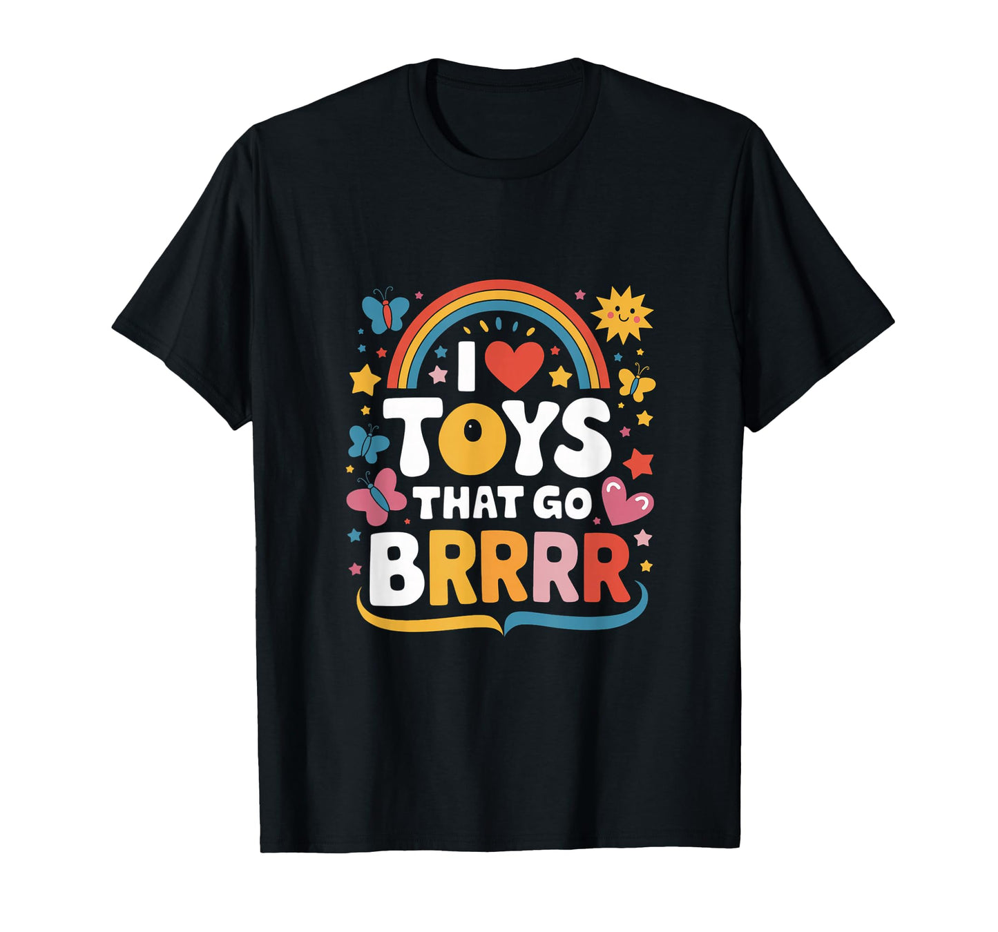 I Love Toys That Go Brrr Adult Joke Humor Sarcasm Men Women T-Shirt