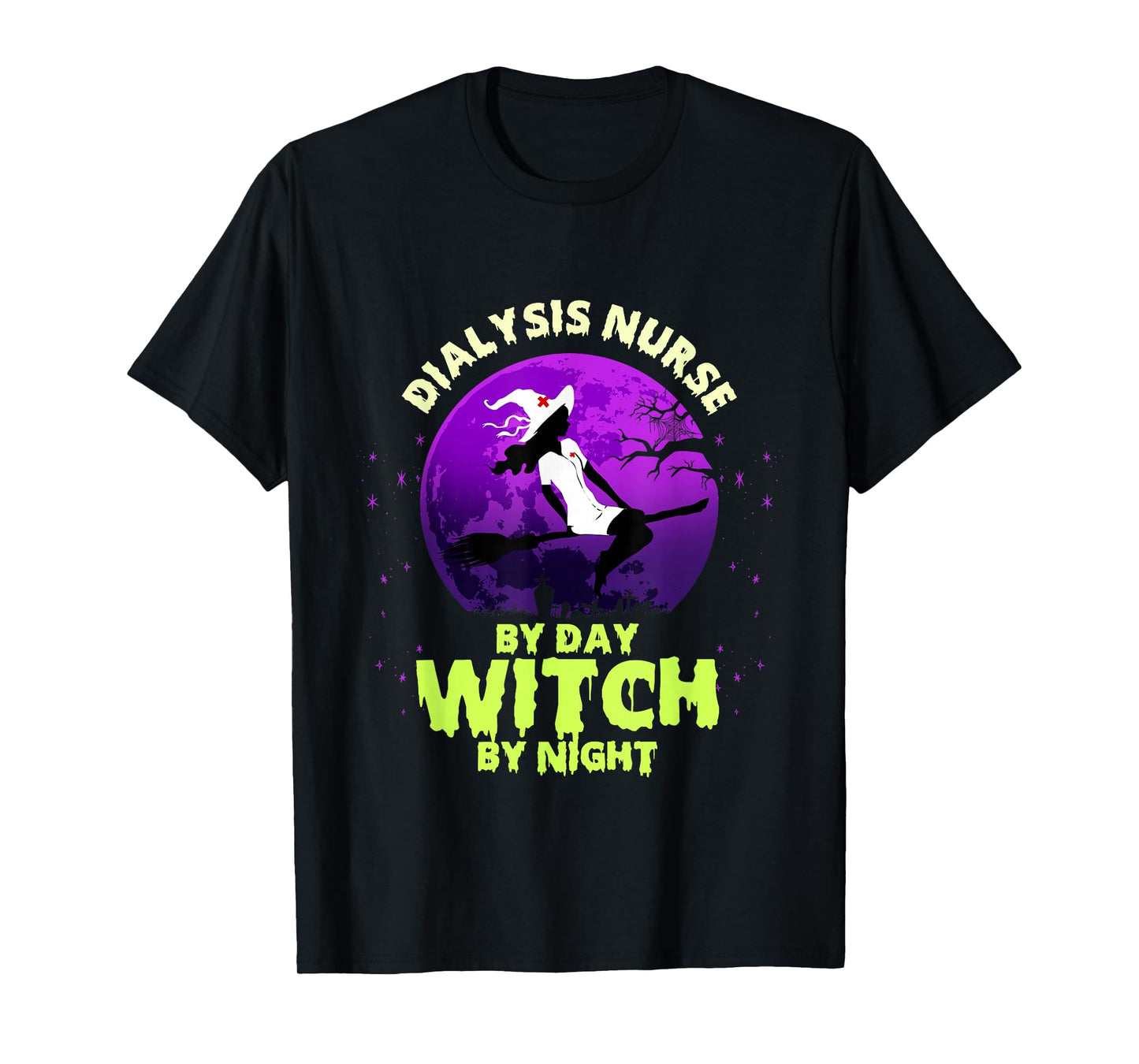Dialysis Nurse by Day Witch ByNight Halloween Nephrology T-Shirt