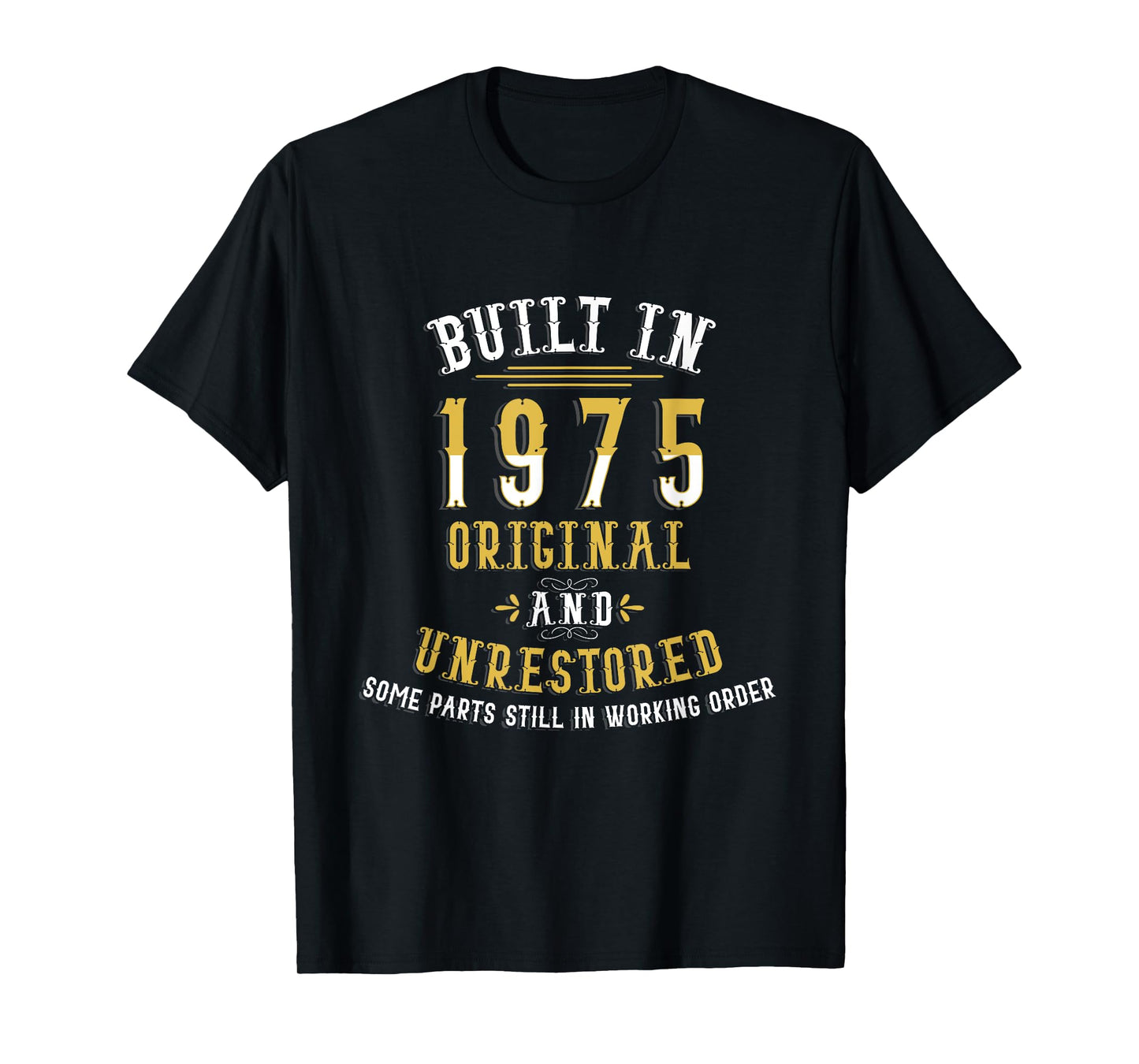 Built In 1975 Original Unrestored Humor Funny 47th Birthday T-Shirt