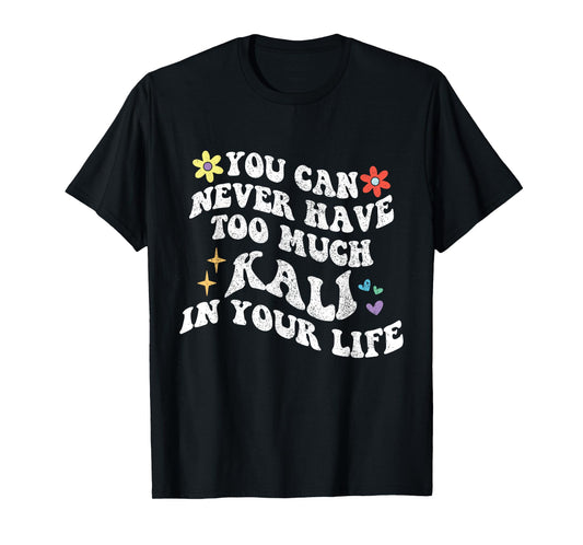 Retro Groovy You Can Never Have Too Much KALI In Your Life T-Shirt