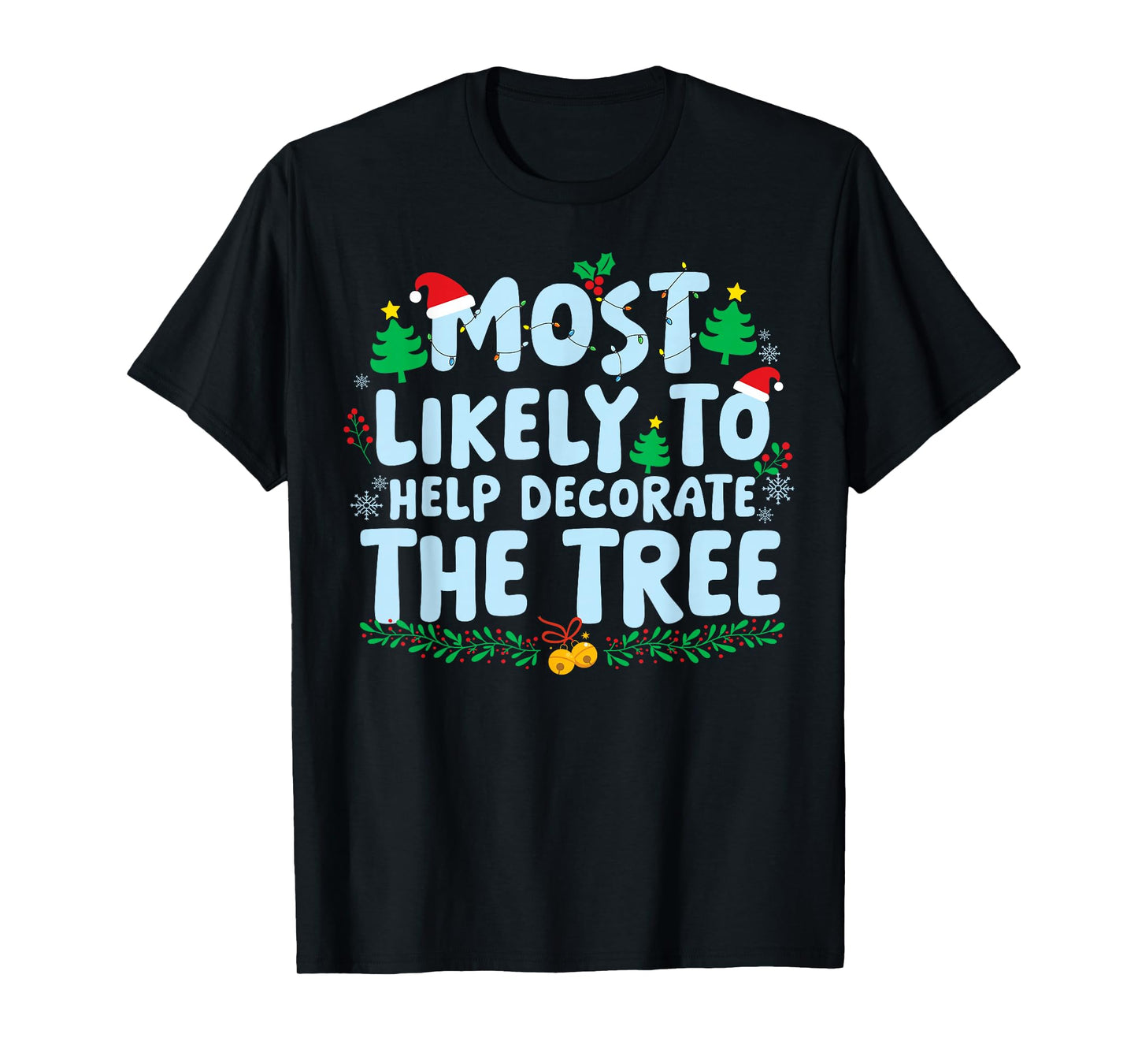 Most Likely to Decorate The Tree Family Matching Christmas T-Shirt