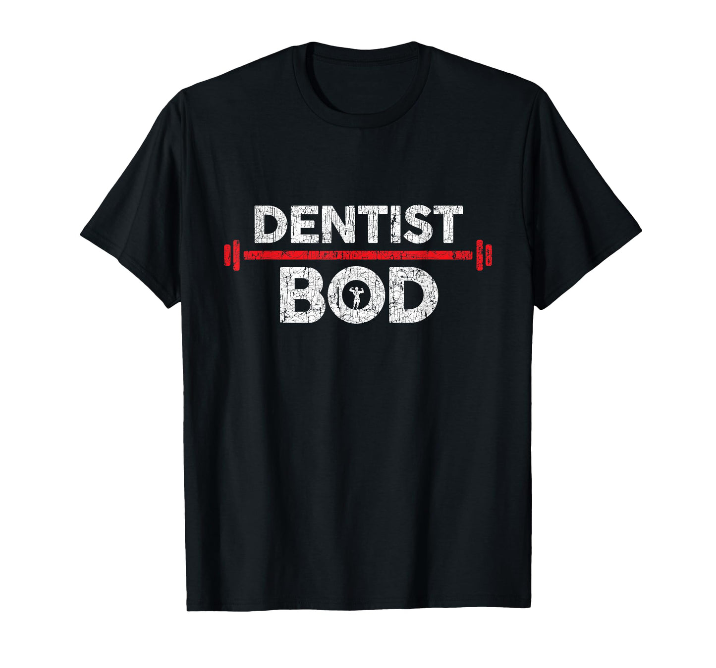 Dentist Bod, Funny Gag Joke Exercise Gym Weightlifting T-Shirt