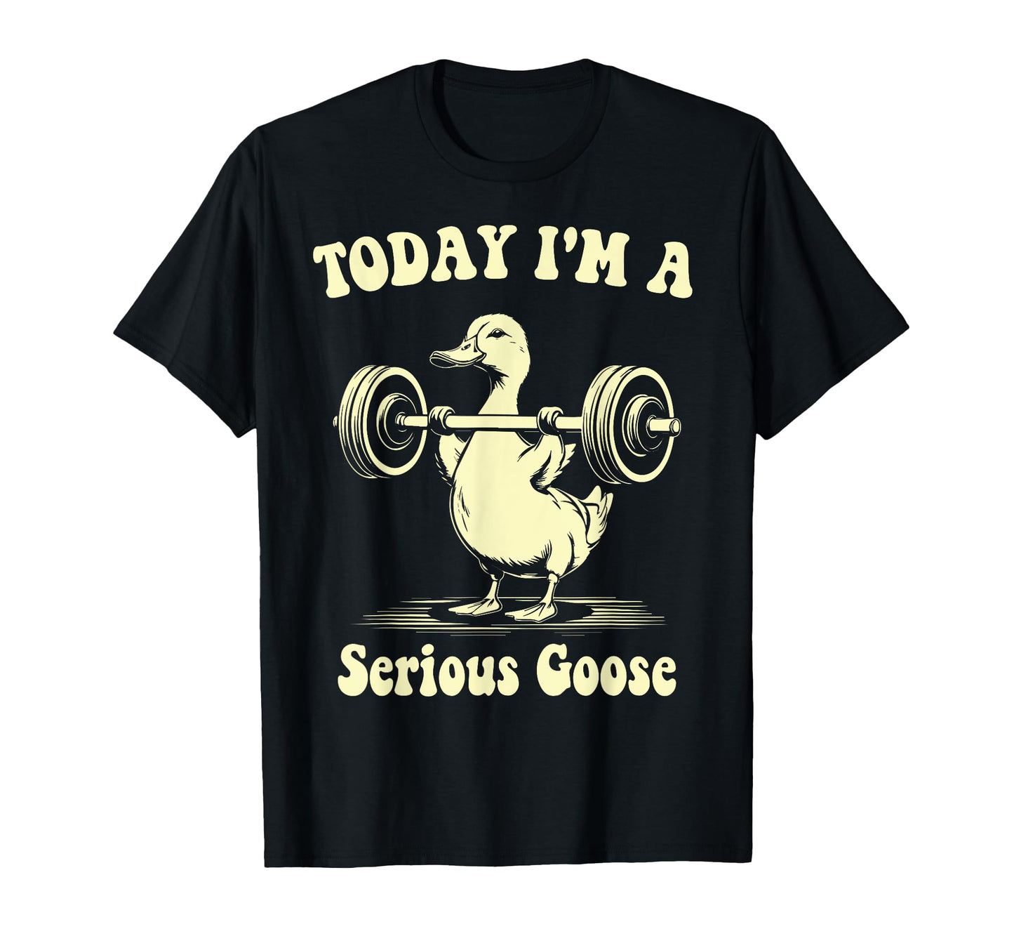Today I'm a Serious Goose Weightlifting Gym Workout T-Shirt - Unisex Adult - Black - Small - Short Sleeve - Cotton, Polyester - T-Shirt - Fitness Humor - Animal Lovers - Gym Users