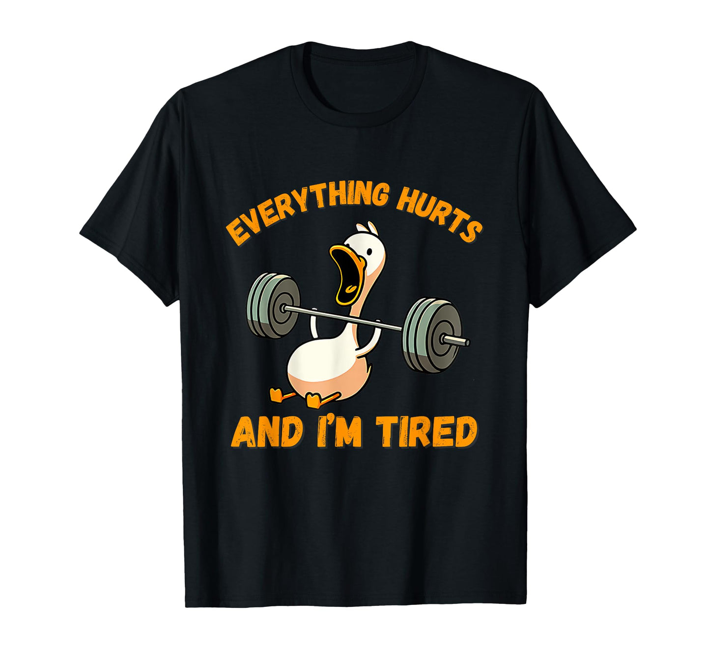 Everything Hurts And I'm Tired Duck Funny T-Shirt