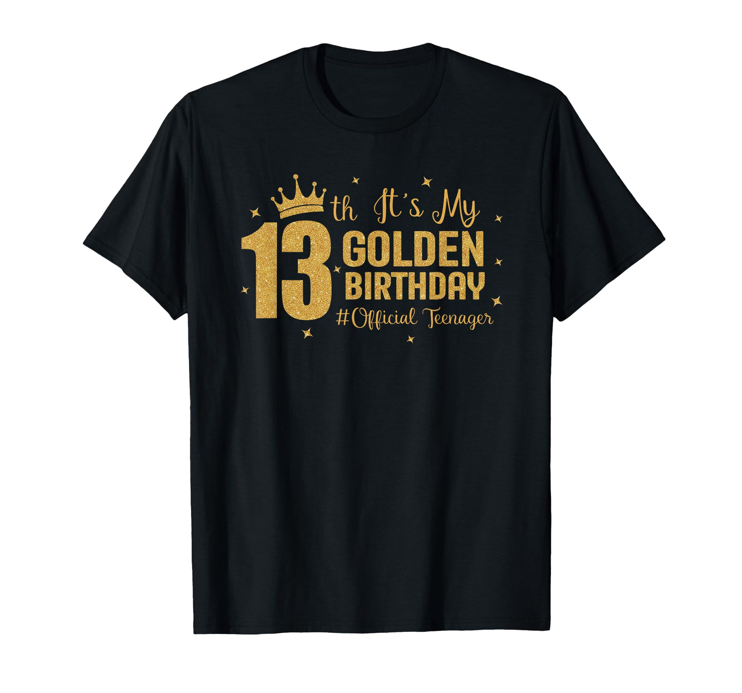 It's My 13th Golden Birthday Official Teenager 13 Year Old T-Shirt