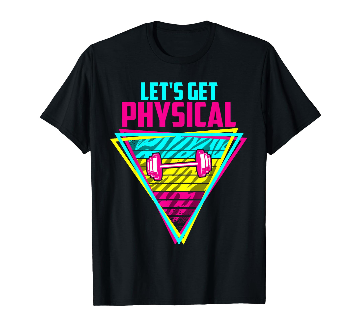 Lets Get Physical - Gym Fitness 80's Workout T-Shirt