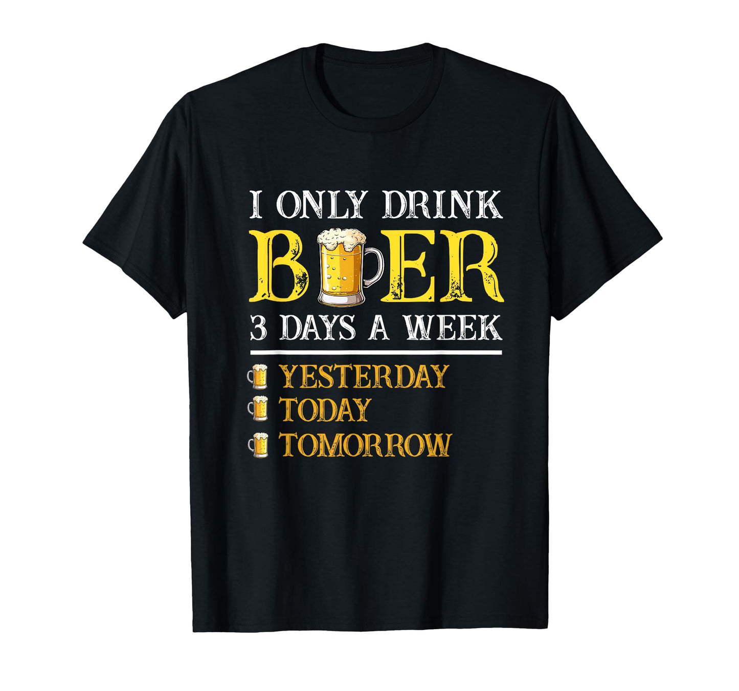 I Only Drink Beer Three Times A Week Vintage Beer Funny Beer T-Shirt