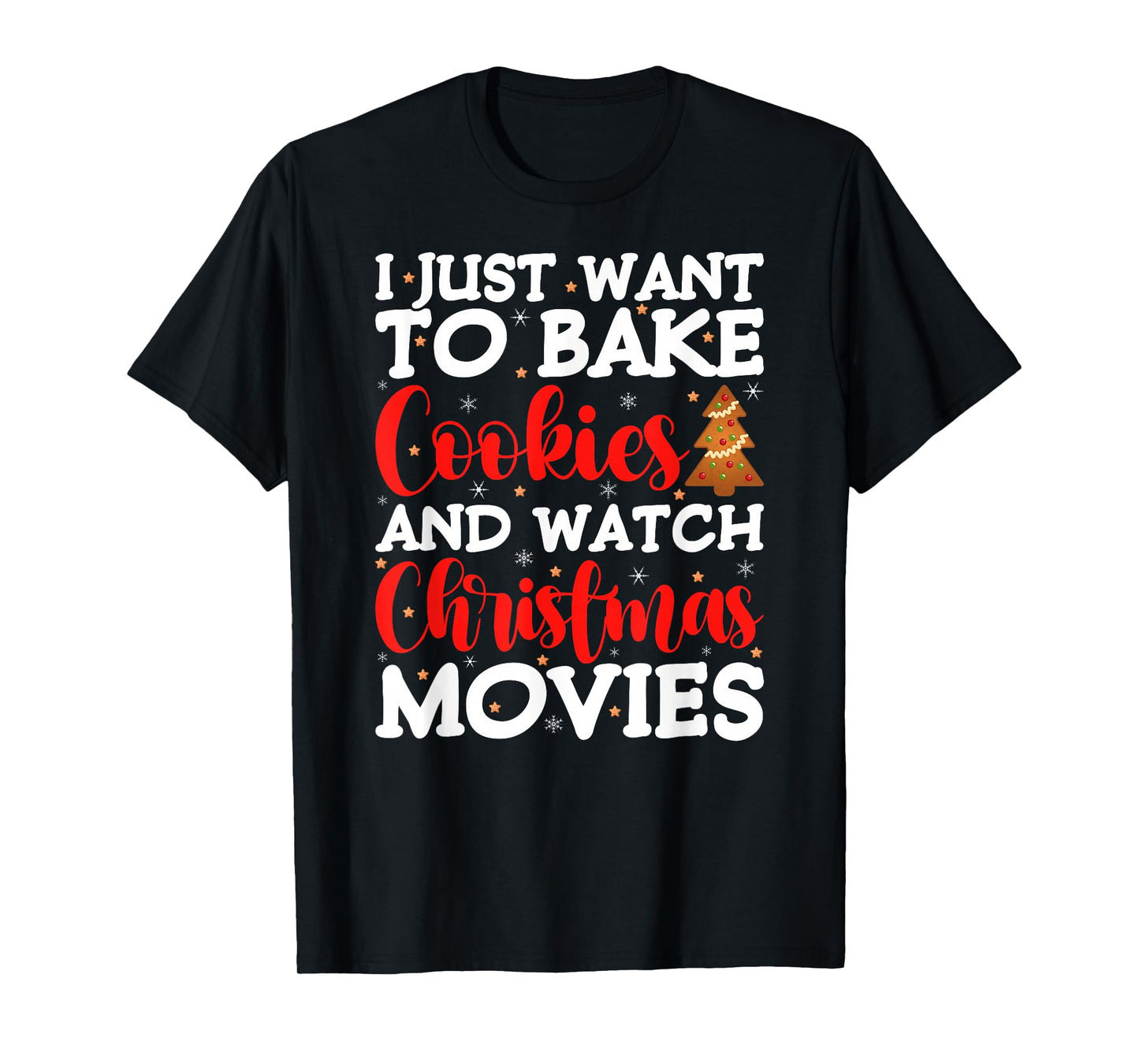 I Just Want to Bake Cookies and Watch Holiday Movies Xmas T-Shirt