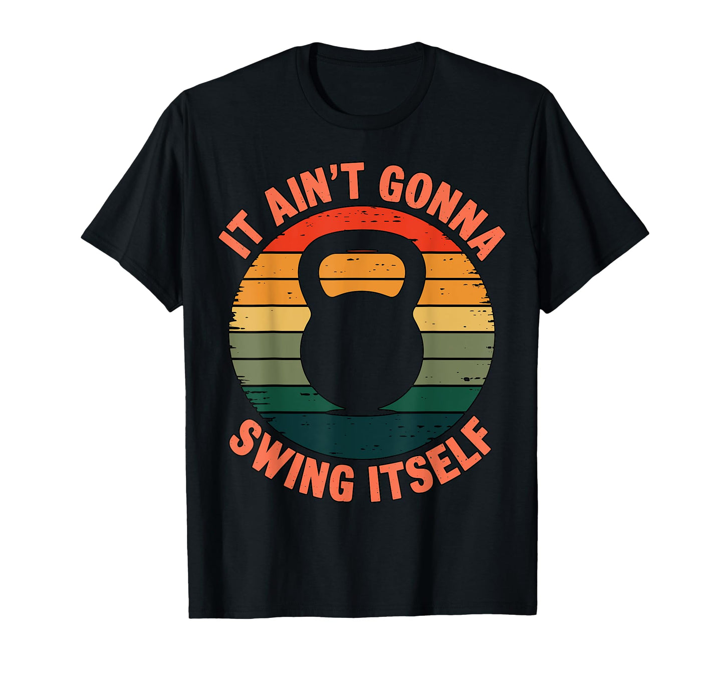 It ain't gonna Swing itself Kettlebell Workout Girl Fitness T-Shirt