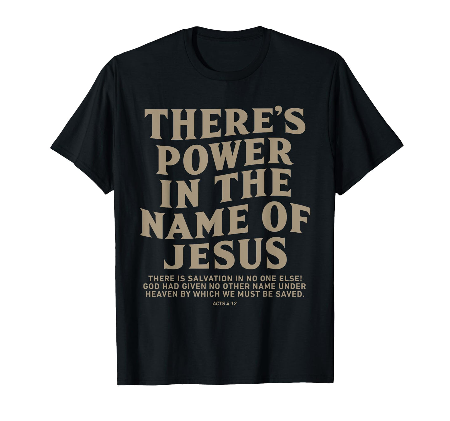 There's Power In The Name Of Jesus, Jesus Saves T-Shirt